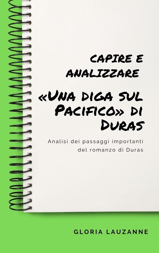 Capire e analizzare «Una diga sul Pacifico» di Duras - Gloria Lauzanne - ebook