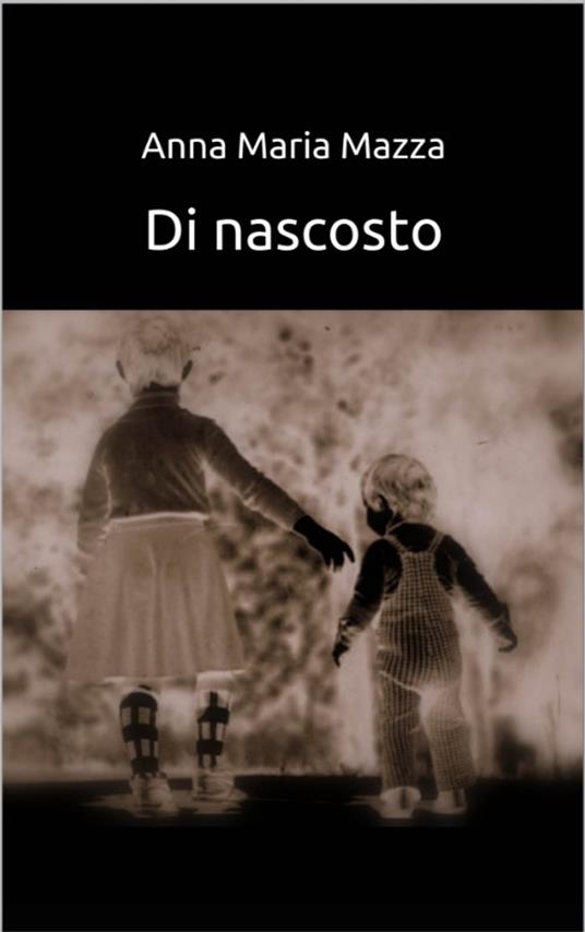 DI NASCOSTO - Anna Maria Mazza - ebook