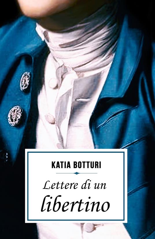 Lettere di un Libertino - Katia Botturi - ebook