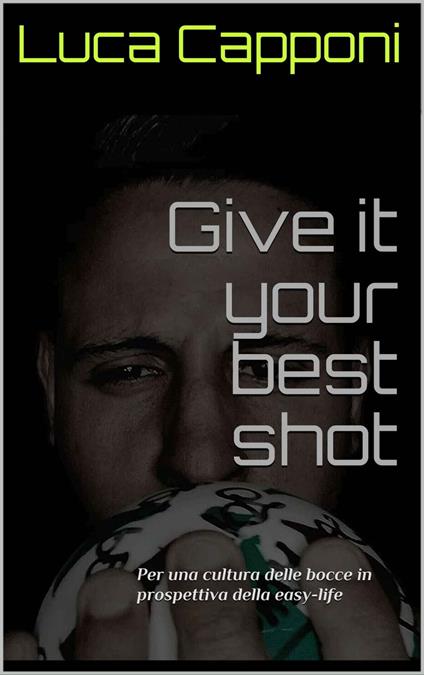Give it your best shot - Luca Capponi - ebook