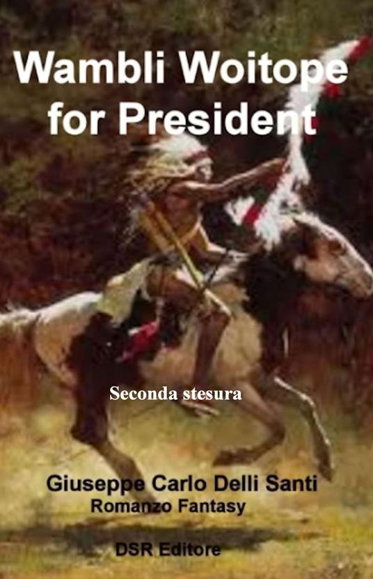 Wambli Woitope for President! - Giuseppe Carlo Delli Santi - ebook