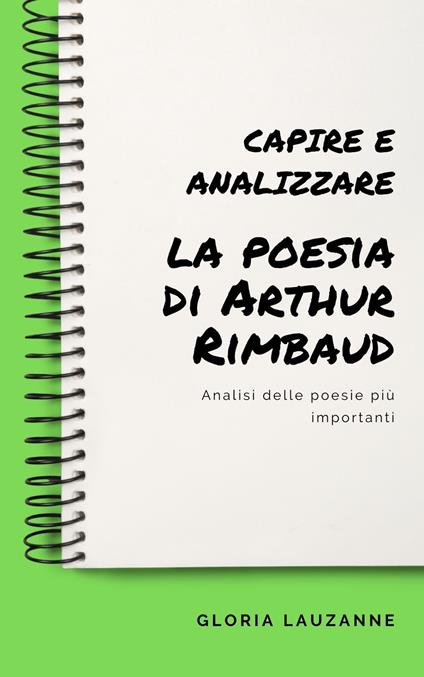 Capire e analizzare la poesia di Arthur Rimbaud - Gloria Lauzanne - ebook