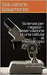 Scienza per ragazzi - osservazione di una cellula al microscopio