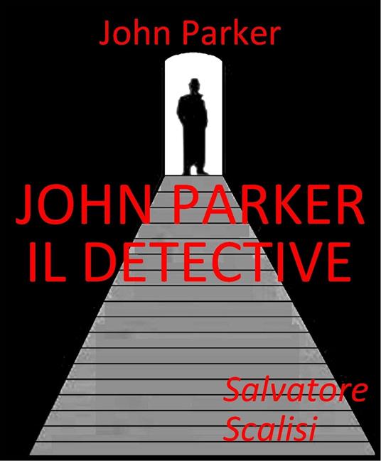 John Parker il detective - Salvatore Scalisi - ebook