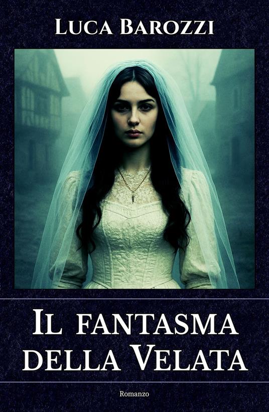 Il fantasma della Velata - Luca Barozzi - ebook
