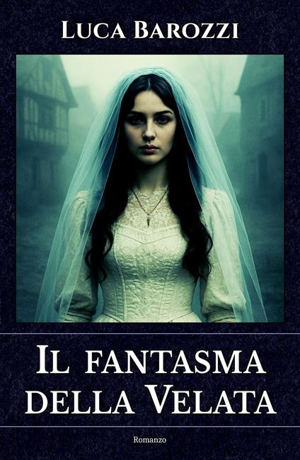 Il fantasma della Velata - Luca Barozzi - ebook