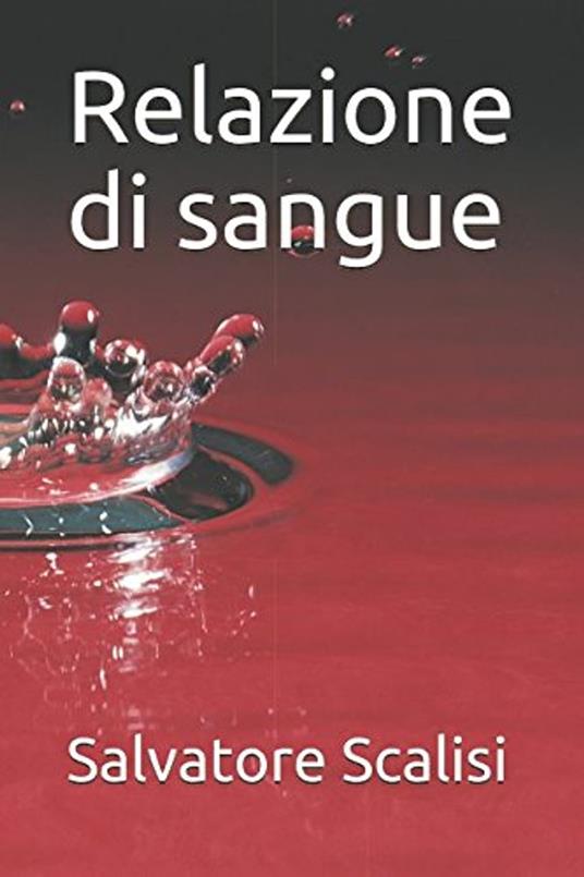 Relazione di sangue - Salvatore Scalisi - ebook