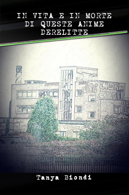 In Vita E In Morte Di Queste Anime Derelitte - Tanya Biondi - ebook