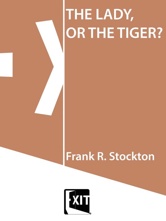 THE LADY, OR THE TIGER? - Frank R. Stockton - ebook