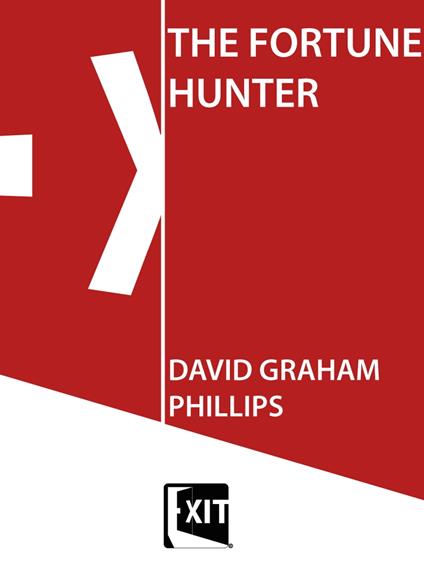 THE FORTUNE HUNTER - David Graham Phillips - ebook