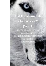 E il tuo cane...di che razza è? (Vol. I)