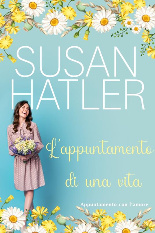 L’appuntamento di una vita - Susan Hatler - ebook