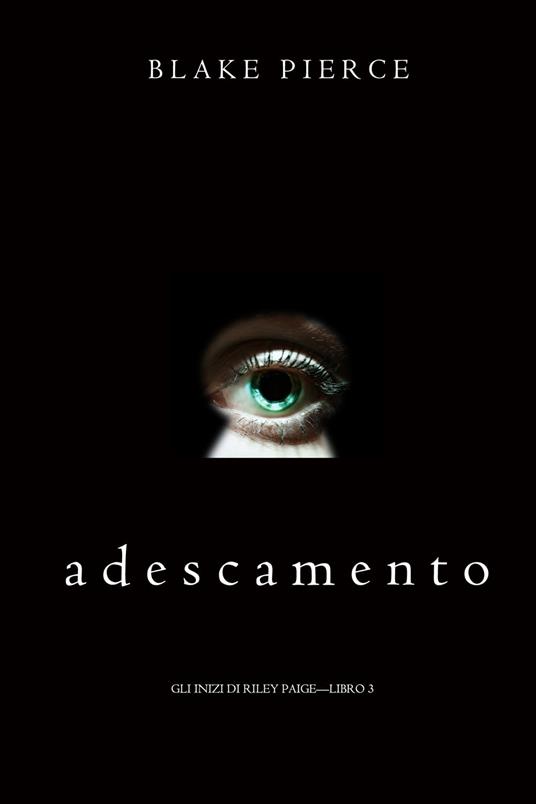 Adescamento (Gli Inizi di Riley Paige—Libro 3) - Blake Pierce - ebook