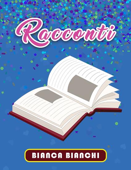 Racconti - Bianca Bianchi - ebook