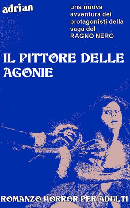 IL PITTORE DELLE AGONIE - adrian 67 - ebook