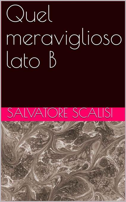 Quel meraviglioso lato B - Salvatore Scalisi - ebook