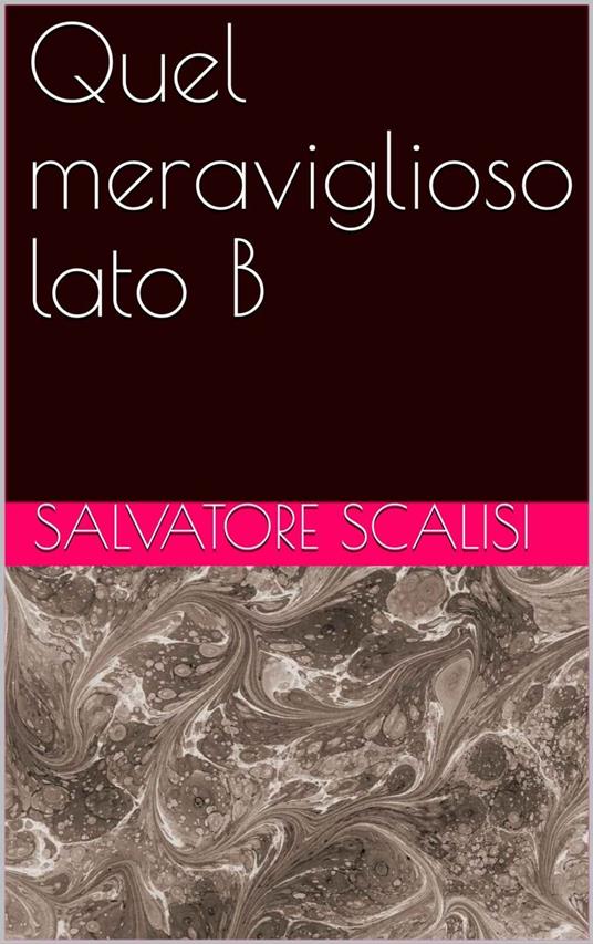 Quel meraviglioso lato B - Salvatore Scalisi - ebook