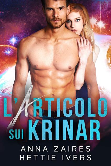 L’Articolo sui Krinar - Hettie Ivers,Anna Zaires - ebook