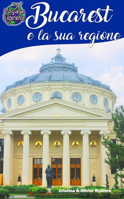 Bucarest e la sua regione - Cristina Rebiere - ebook