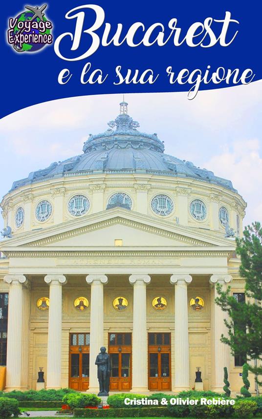 Bucarest e la sua regione - Cristina Rebiere - ebook