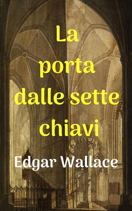 La porta dalle sette chiavi: Illustrato - Prasanth Kumar (Illustrator),Giuseppina Taddei (Translator),Edgar Wallace - ebook