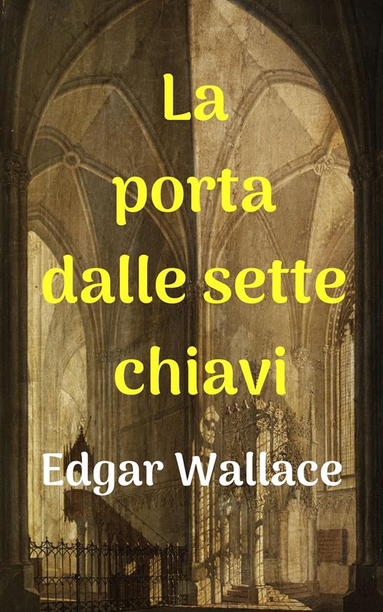 La porta dalle sette chiavi: Illustrato - Prasanth Kumar (Illustrator),Giuseppina Taddei (Translator),Edgar Wallace - ebook