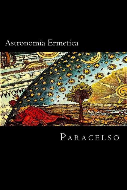 Astronomia Ermetica - Paracelso Bombastus von Hohenheim - ebook