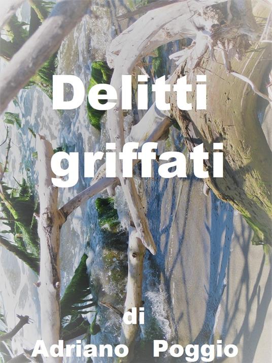 DELITTI GRIFFATI - Adriano Poggio - ebook