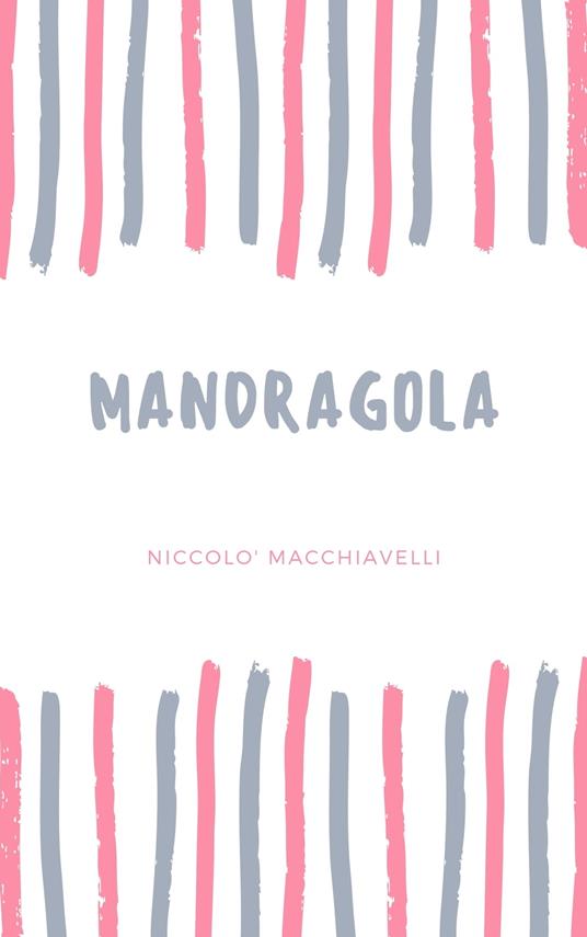 Mandragola - Niccolò Machiavelli - ebook