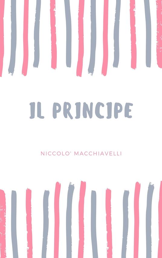 Il Principe - Niccolò Machiavelli - ebook