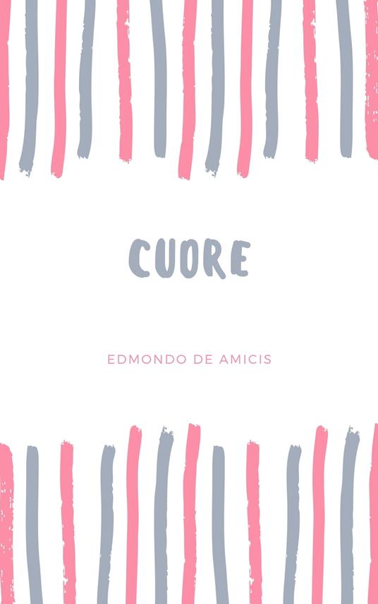 CUORE - Edmondo De Amicis - ebook