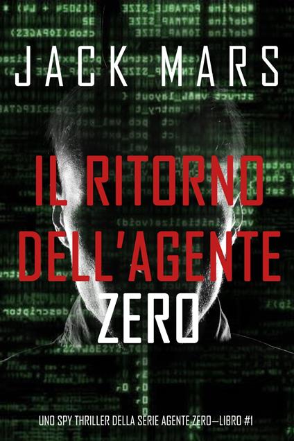 Il ritorno dell’Agente Zero (Uno spy thriller della serie Agente Zero—Libro #1) - Jack Mars - ebook