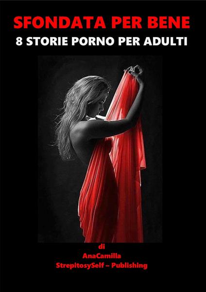 SFONDATA PER BENE ! - AnaCamilla - ebook