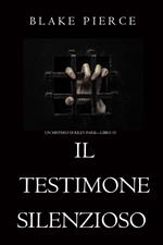 Il Testimone Silenzioso (Un Mistero di Riley Paige—Libro 15)