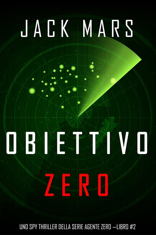 Obiettivo Zero (Uno spy thriller della serie Agente Zero —Libro #2) - Jack Mars - ebook