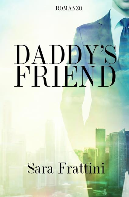 DADDY'S FRIEND - Sara Frattini - ebook