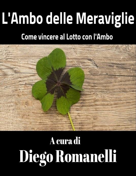 L'Ambo delle Meraviglie: come vincere al Lotto con l'ambo - Diego Romanelli - ebook