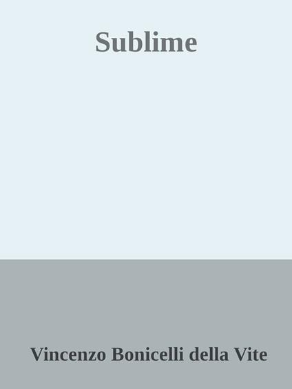 Sublime - Vincenzo Bonicelli della Vite - ebook