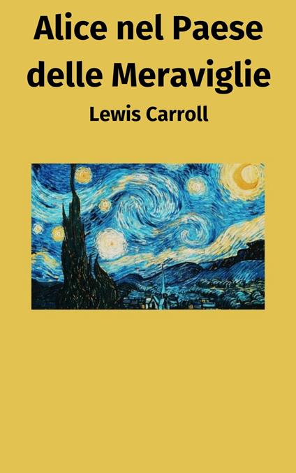 Le Avventure di Alice nel Paese delle Meraviglie - Lewis Carroll - ebook