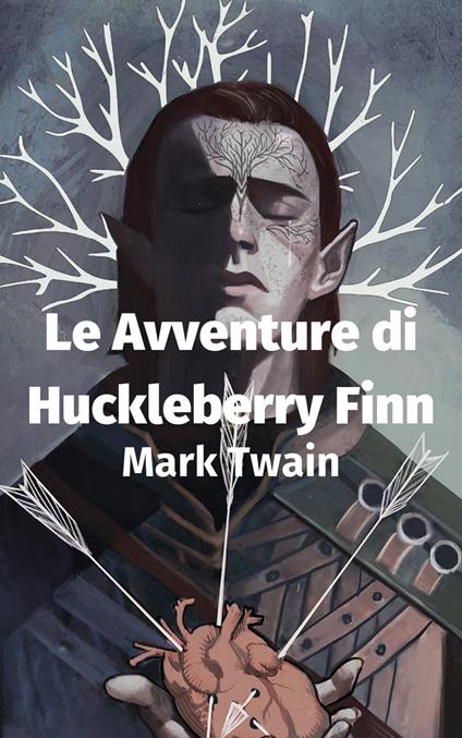 Le Avventure di Huckleberry Finn - Mark Twain - ebook