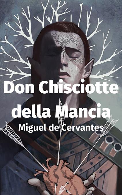 Don Chisciotte della Mancia - Miguel de Cervantes - ebook