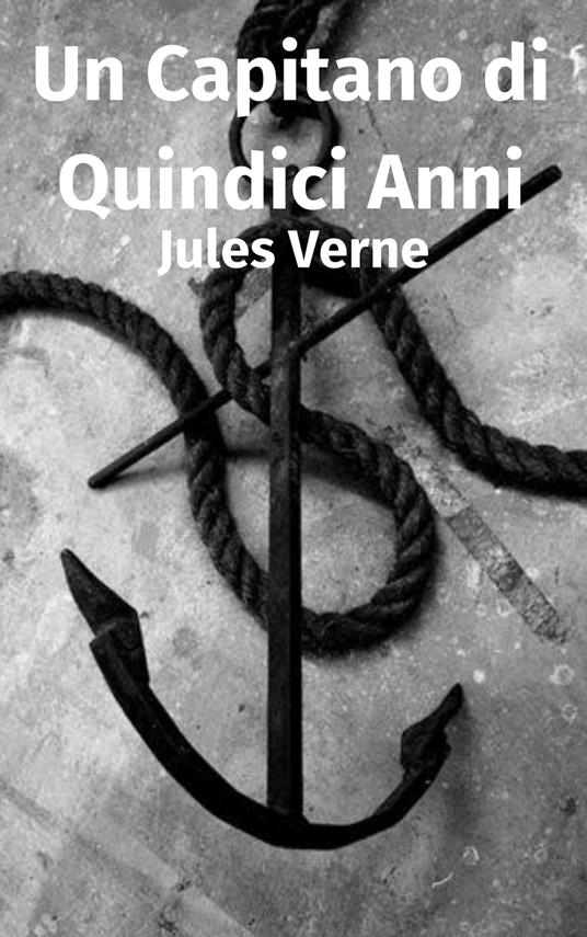 Un Capitano di Quindici Anni - Jules Verne - ebook