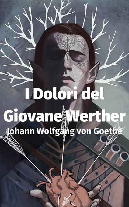 I Dolori del Giovane Werther - Johann Wolfgang von Goethe - ebook