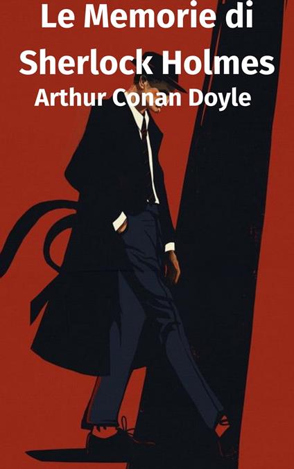 Le Memorie di Sherlock Holmes - Conan Doyle Arthur - ebook