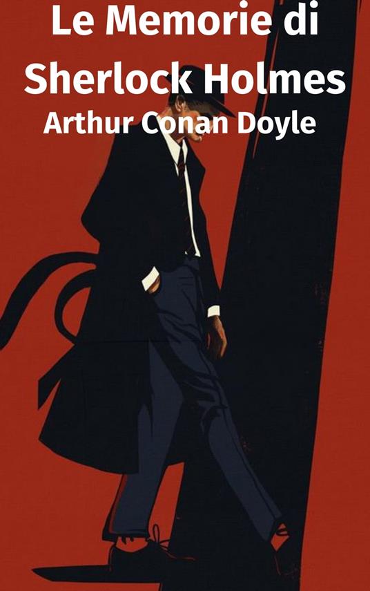 Le Memorie di Sherlock Holmes - Conan Doyle Arthur - ebook
