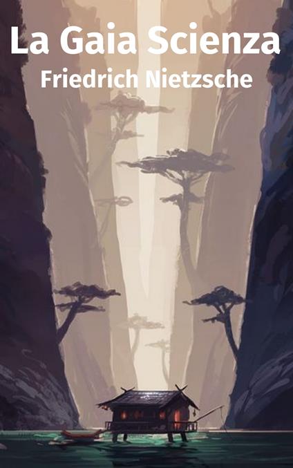 La Gaia Scienza - Friedrich Nietzsche - ebook