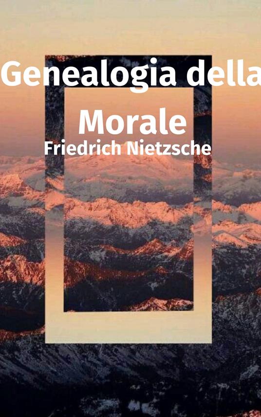 Genealogia della Morale - Friedrich Nietzsche - ebook