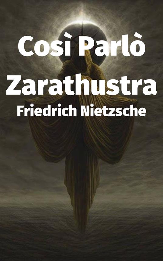 Così Parlò Zarathustra - Friedrich Nietzsche - ebook
