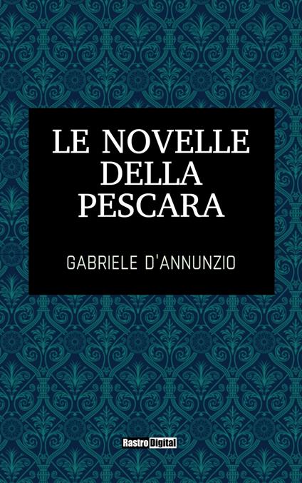 Le novelle della Pescara - Gabriele D'Annunzio - ebook