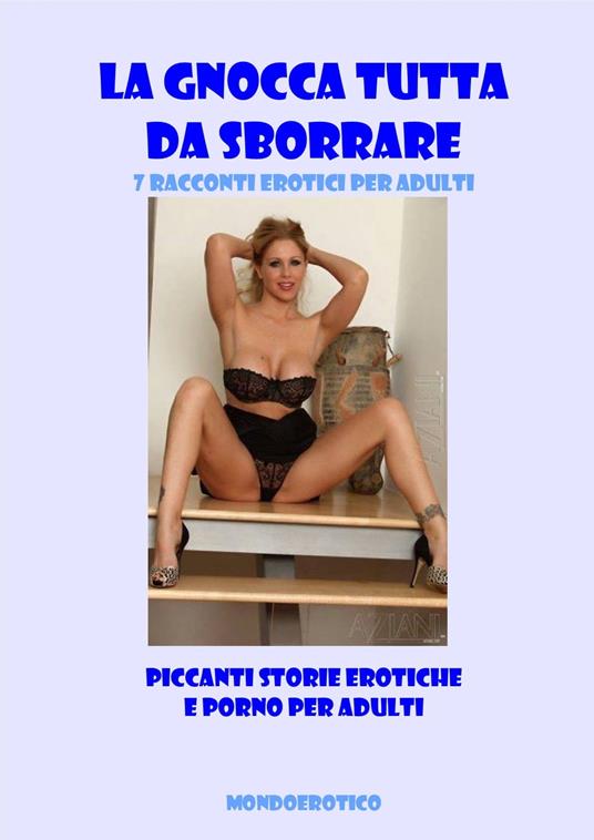La gnocca tutta da sborrare - Piera - ebook